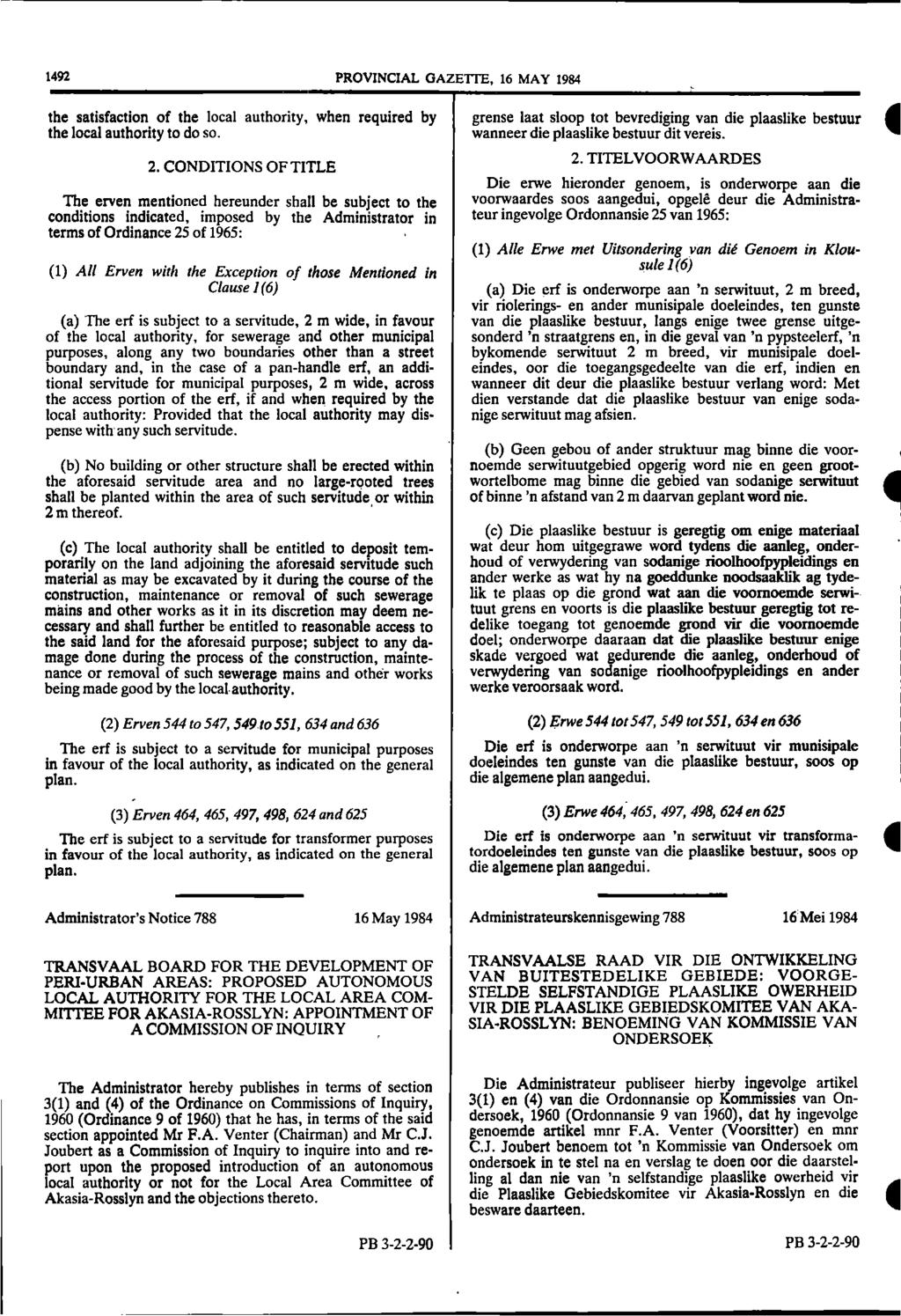 1492 PROVINCIAL GAZETTE, 16 MAY 1984 the satisfaction of the local authority, when required by the local authority to do so. 2.
