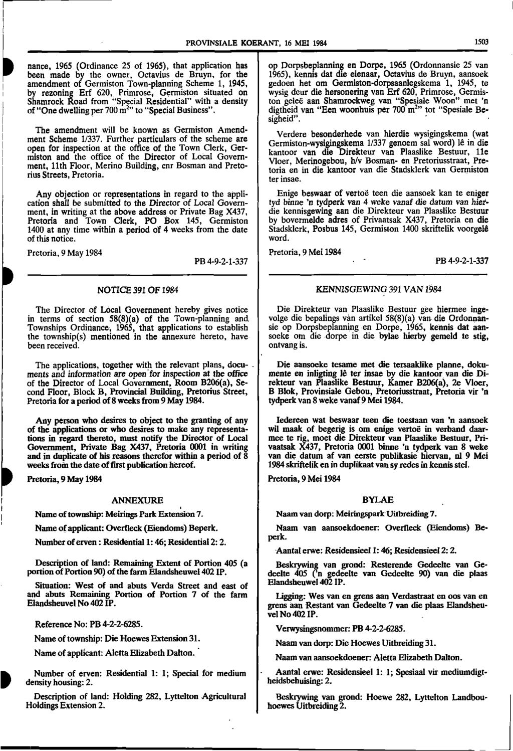PROVINSIALE KOERANT, 16 MEI 1984 1503 nance, 1965 (Ordinance 25 of 1965), that application has been made by the owner, Octavius de Bruyn, for the amendment of Germiston Town-planning Scheme 1, 1945,