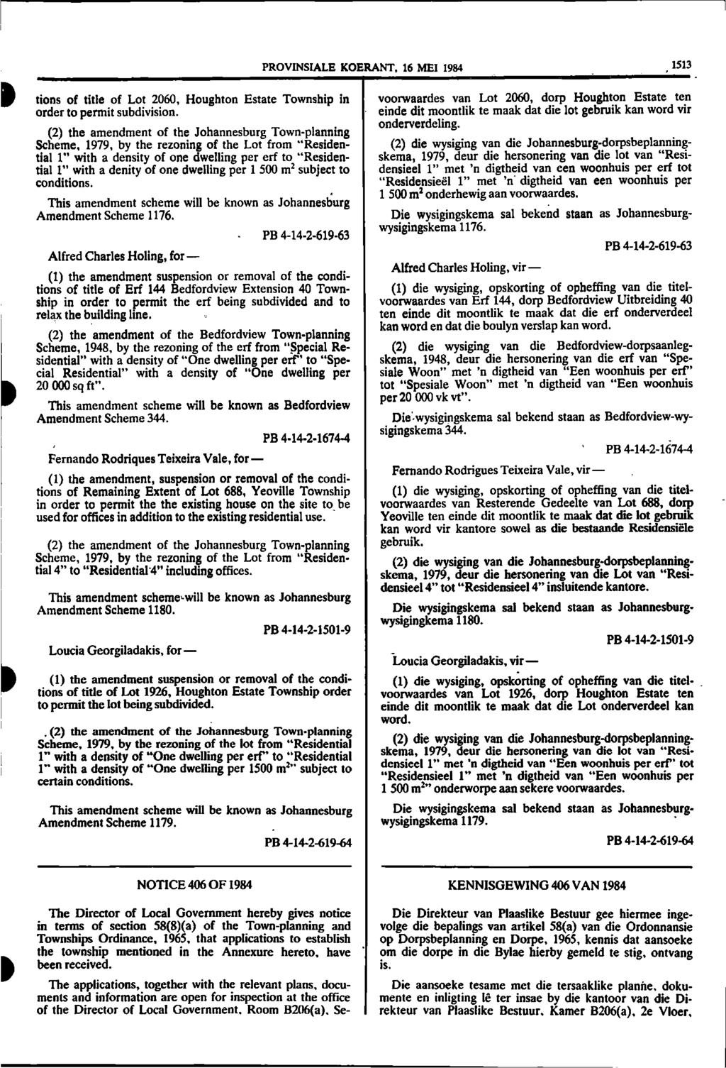 PROVINSIALE KOERANT, 16 MEI 1984 1513 tions of title of Lot 2060, Houghton Estate Township in order to permit subdivision.