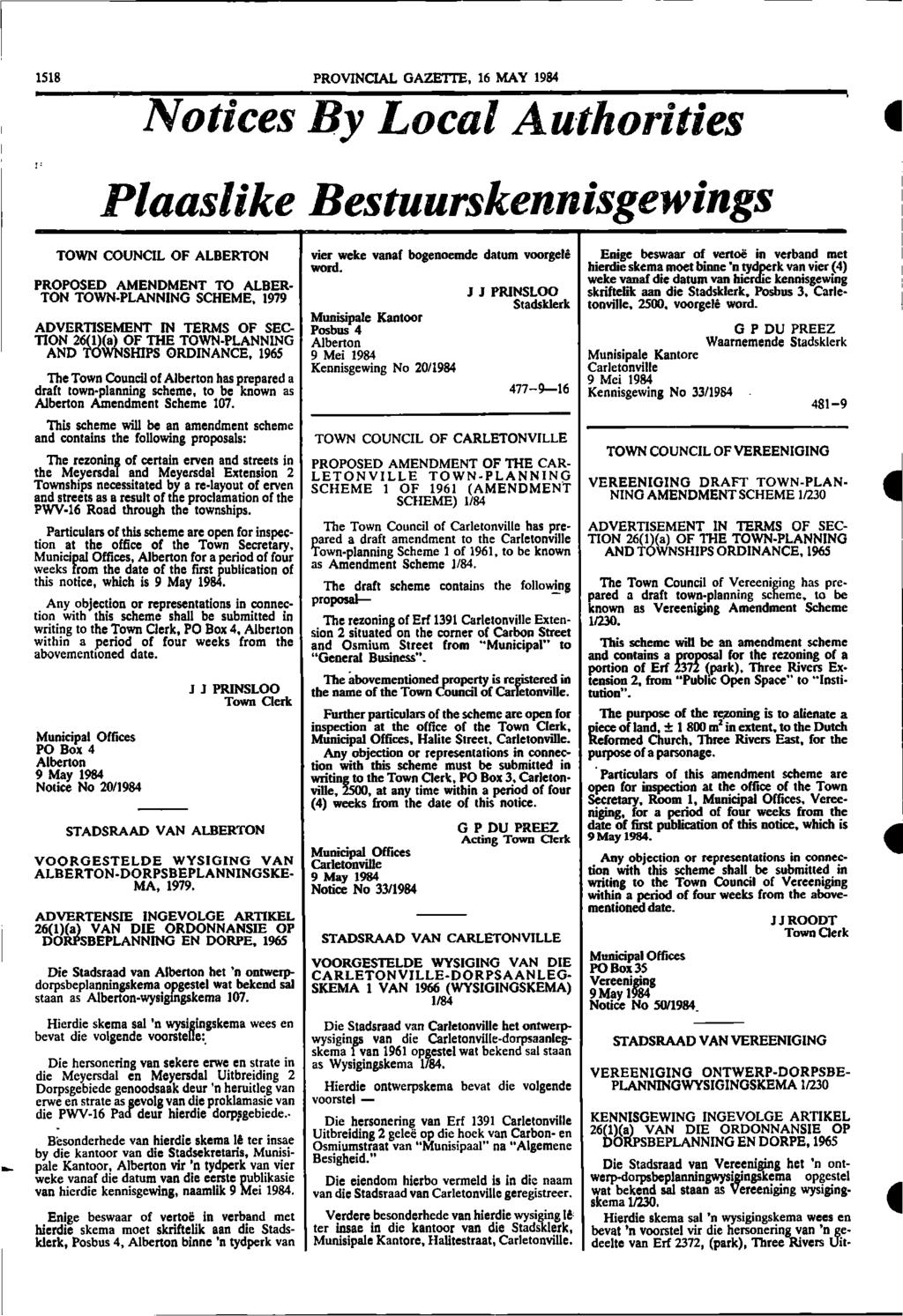 1518 PROVINCIAL GAZETTE, 16 MAY 1984 Notices By Local Authorities Plaaslike Bestuurskennisgewings TOWN COUNCIL OF ALDERTON PROPOSED AMENDMENT TO ALBER- TON TOWN-PLANNING SCHEME.