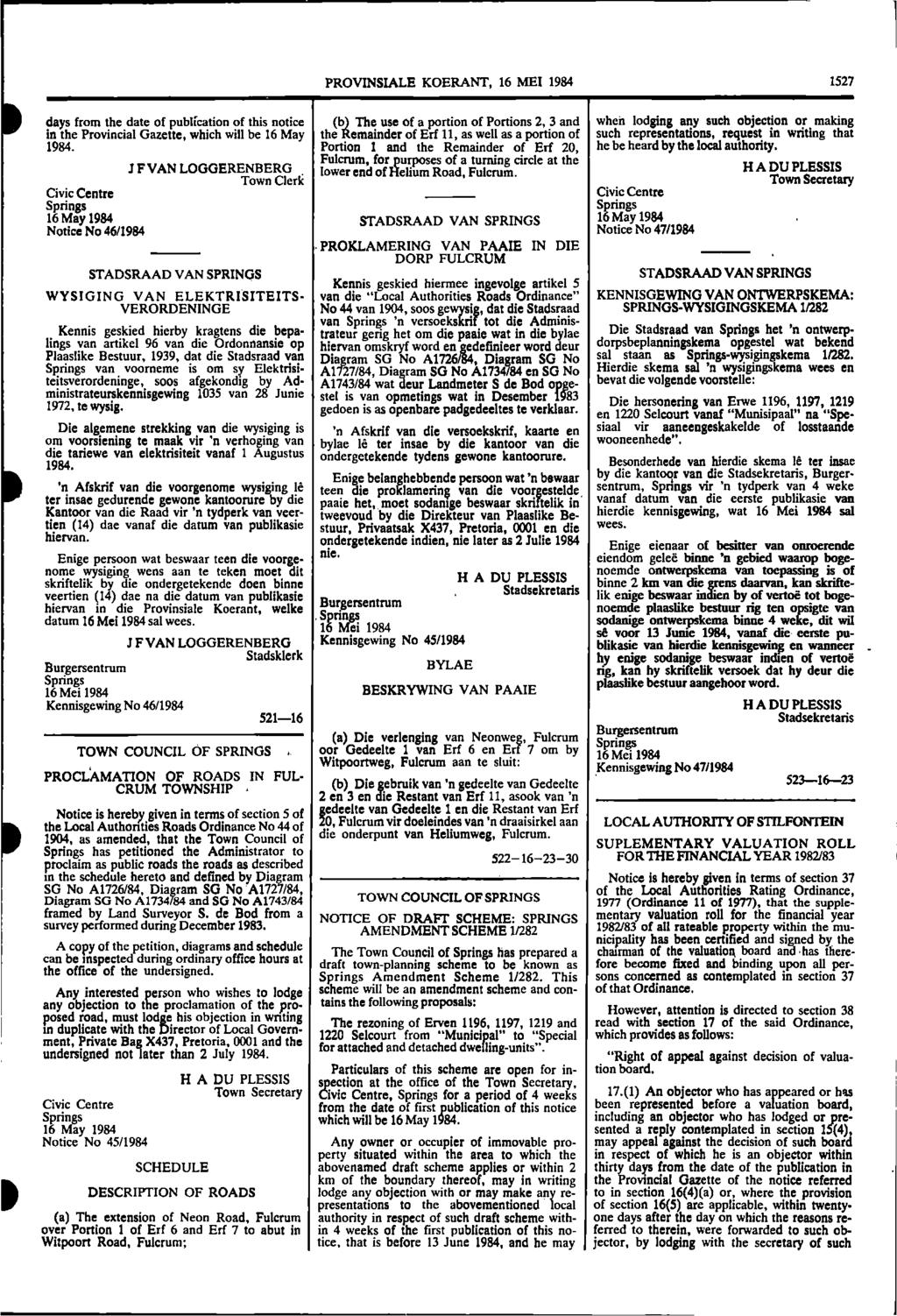 PROVINSIALE KOERANT, 16 MEI 1984 1527 days from the date of publication of this notice in the Provincial Gazette, which will be 16 May 1984.