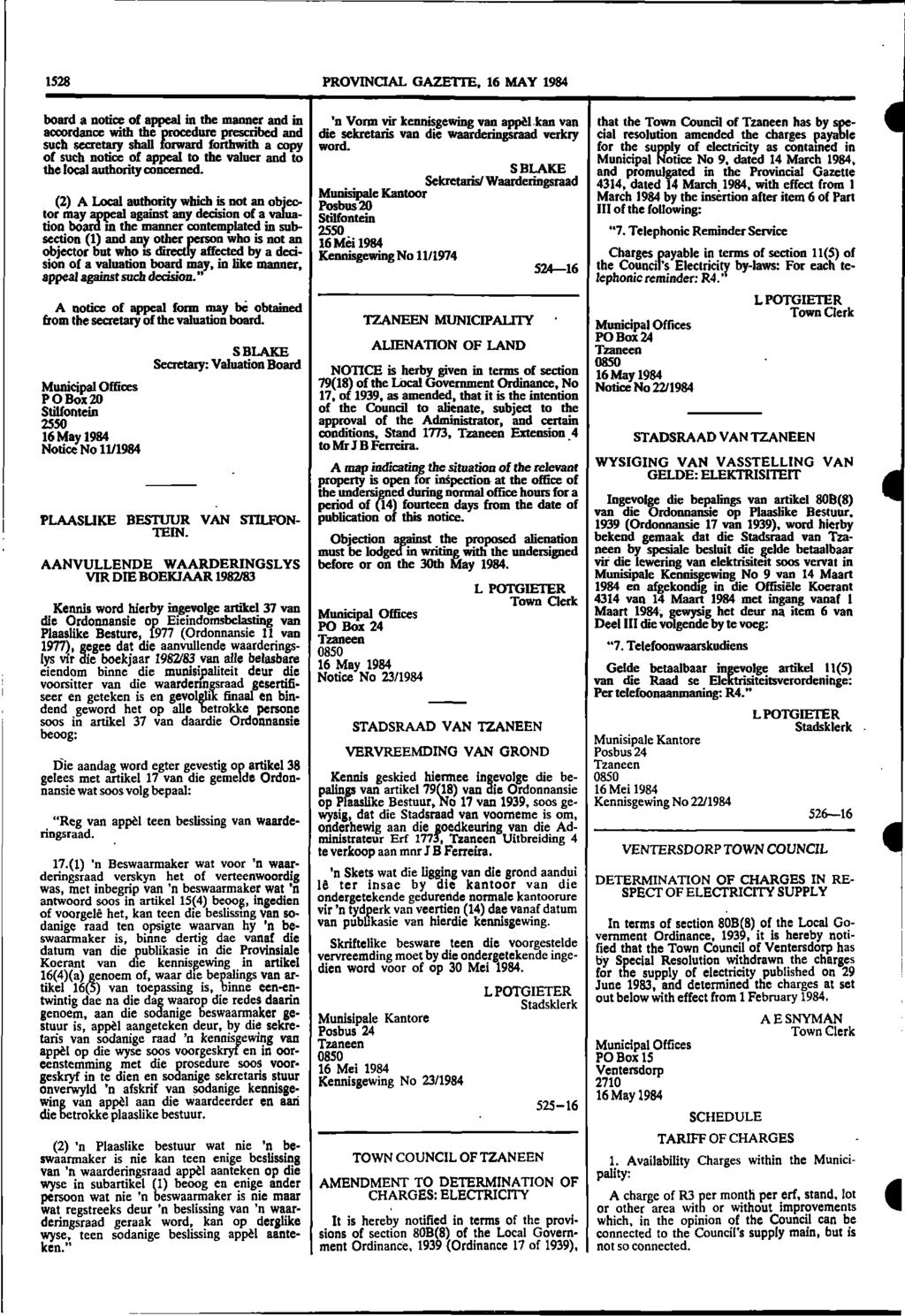 1528 PROVINCIAL GAZETTE, 16 MAY 1984 board a notice of appeal in the manner and in accordance with the procedure prescribed and such secretary shall forward forthwith a copy of such notice of appeal