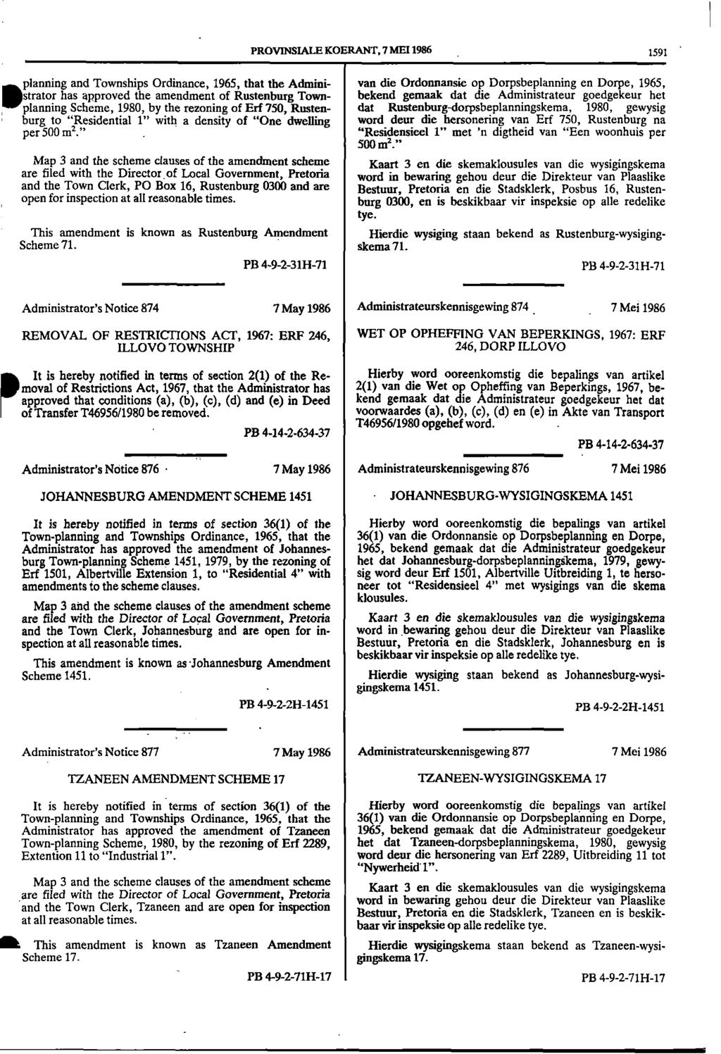 PROVINSIALE KOERANT, 7 MEI 1986 1591 planning and Townships Ordinance, 1965, that the Admini van die Ordonnansie op Dorpsbeplanning en Dorpe, 1965, has approved the amendment of Rustenburg Town