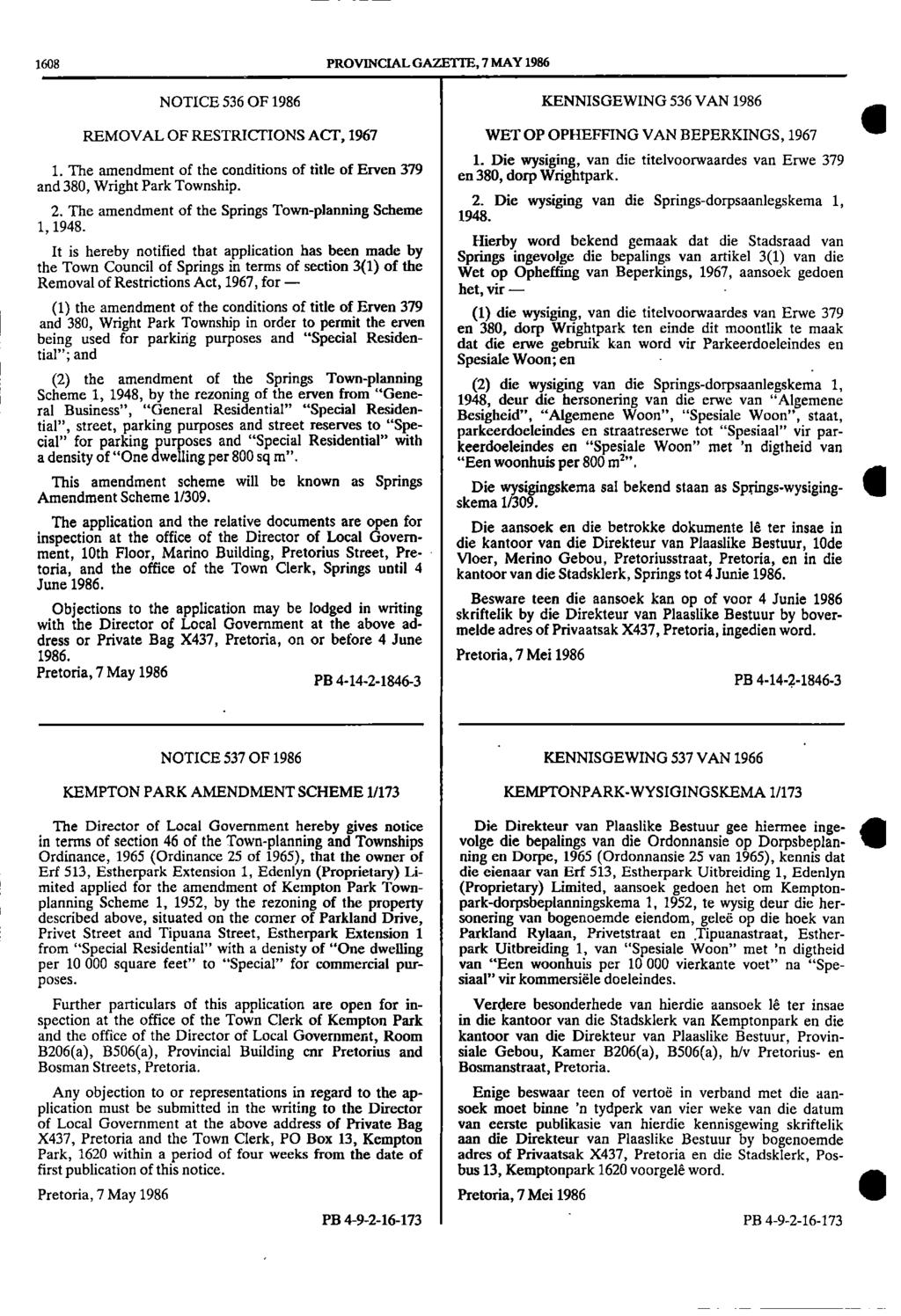 I, 1608 PROVINCIAL GAZETTE, 7 MAY 1986 NOTICE 536 OF 1986 KENNISGEWING 536 VAN 1986 REMOVAL OF RESTRICTIONS ACT, 1967 WET OP OPHEFFING VAN BEPERKINGS, 1967 1.