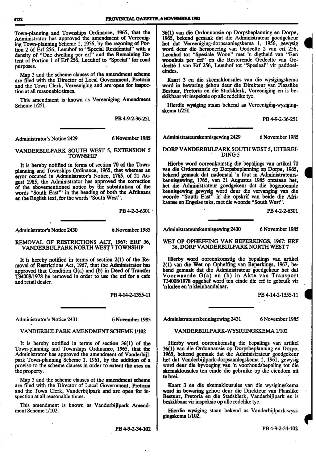 4132 PROVINCIAL AMITE, 6 NOVEMBER 1935 Townplanning and Townships Ordinance, 1965, that the 36(1) van die Ordonnansie op Dorpsbeplanning en Dorpe, Administrator has approved the amendment of Vereenig