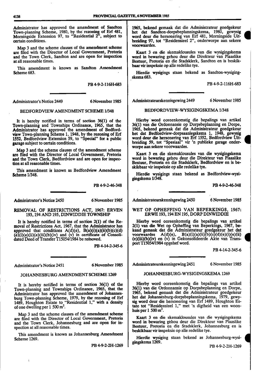 4138 PROVINCIAL GAMTIE, 6 NOVEMBER 1985 Administrator has approved the amendment of Sandton 1965, bekend gemaak dat die Administrateur goedgekeur Townplanning Scheme, 1980, by the rezoning of Erf