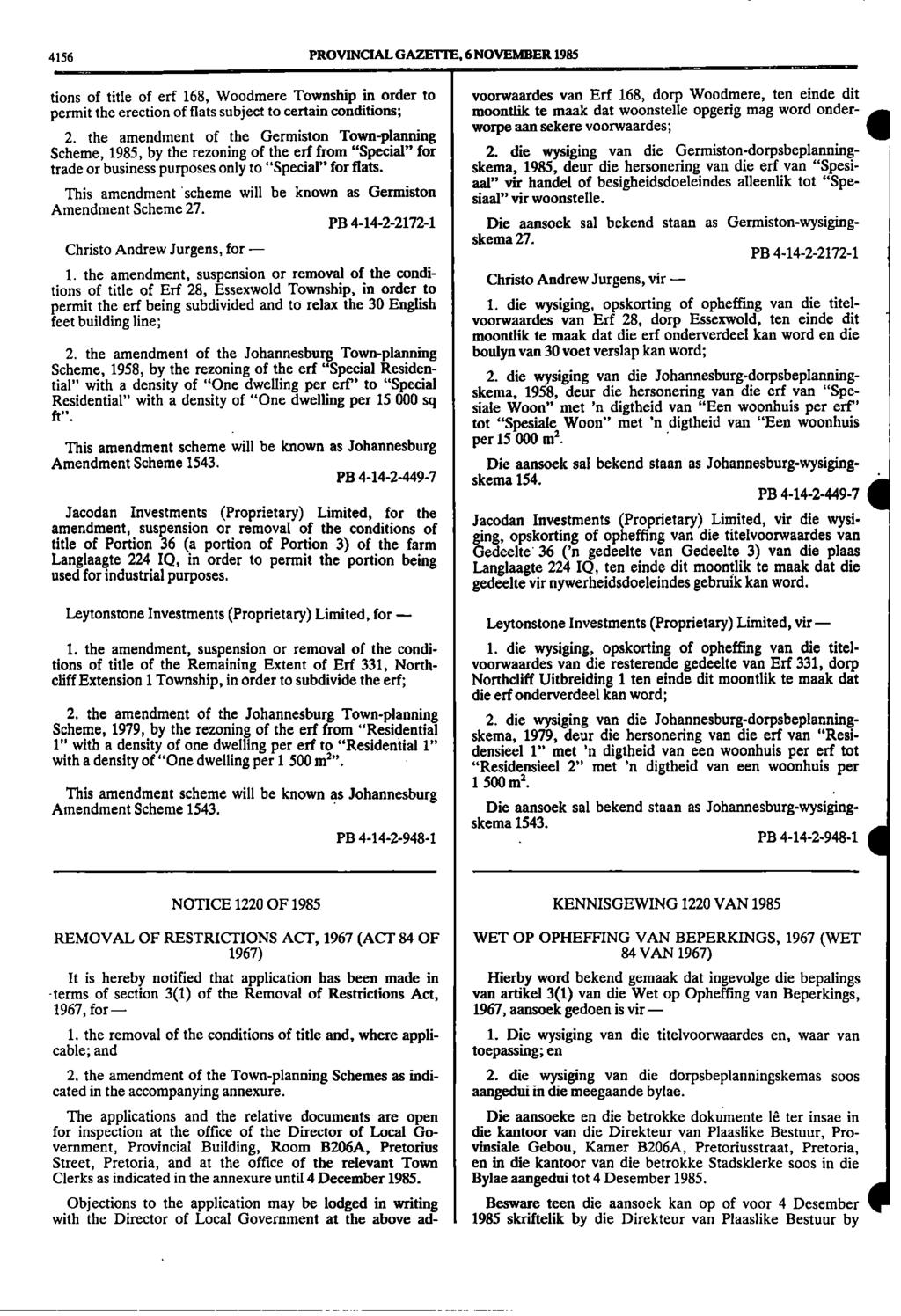 4156 PROVINCIAL GAZETTE, 6 NOVEMBER 1985 tions of title of erf 168, Woodmere Township in order to permit the erection of flats subject to certain conditions; 2.