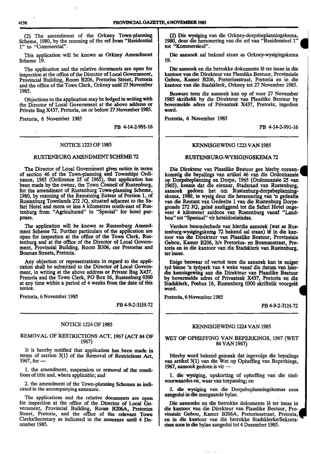 4158 PROVINCIAL GAZETIE, 6 NOVEMBER 1985 (2) The amendment of the Orkney Townplanning (2) Die wysiging van die Orkney dorpsbeplanningskema, Scheme, 1980, by the rezoning of the erf from "Residential