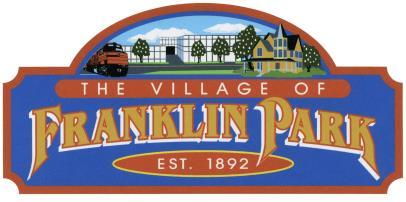 VILLAGE OF FRANKLIN PARK COMMUNITY DEVELOPMENT 9500 W Belmont Avenue Franklin Park, Illinois 60131 T 847.671.8300 www.vofp.