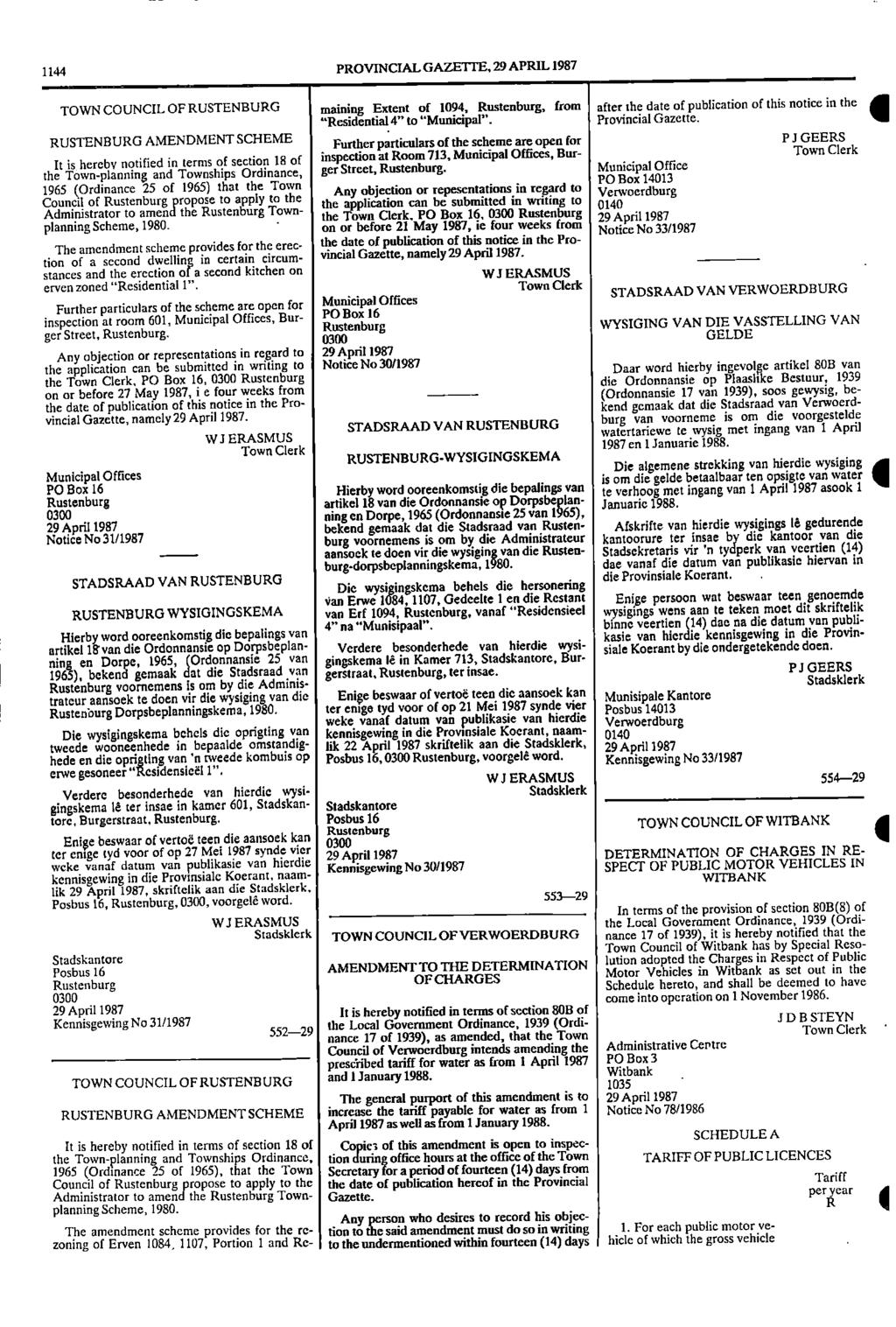 PROVNCAL GAZETTE, 29 APRL 987 TOWN COUNCL OF RUSTENBURG maining Extent of 09, Rustenburg, from after the date of publication of this notice in the "Residential " to "Municipal" Provincial Gazette P J