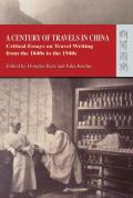 A Century of Travels in China: Critical Essays on Travel Writing from the 1840s to the 1940s.