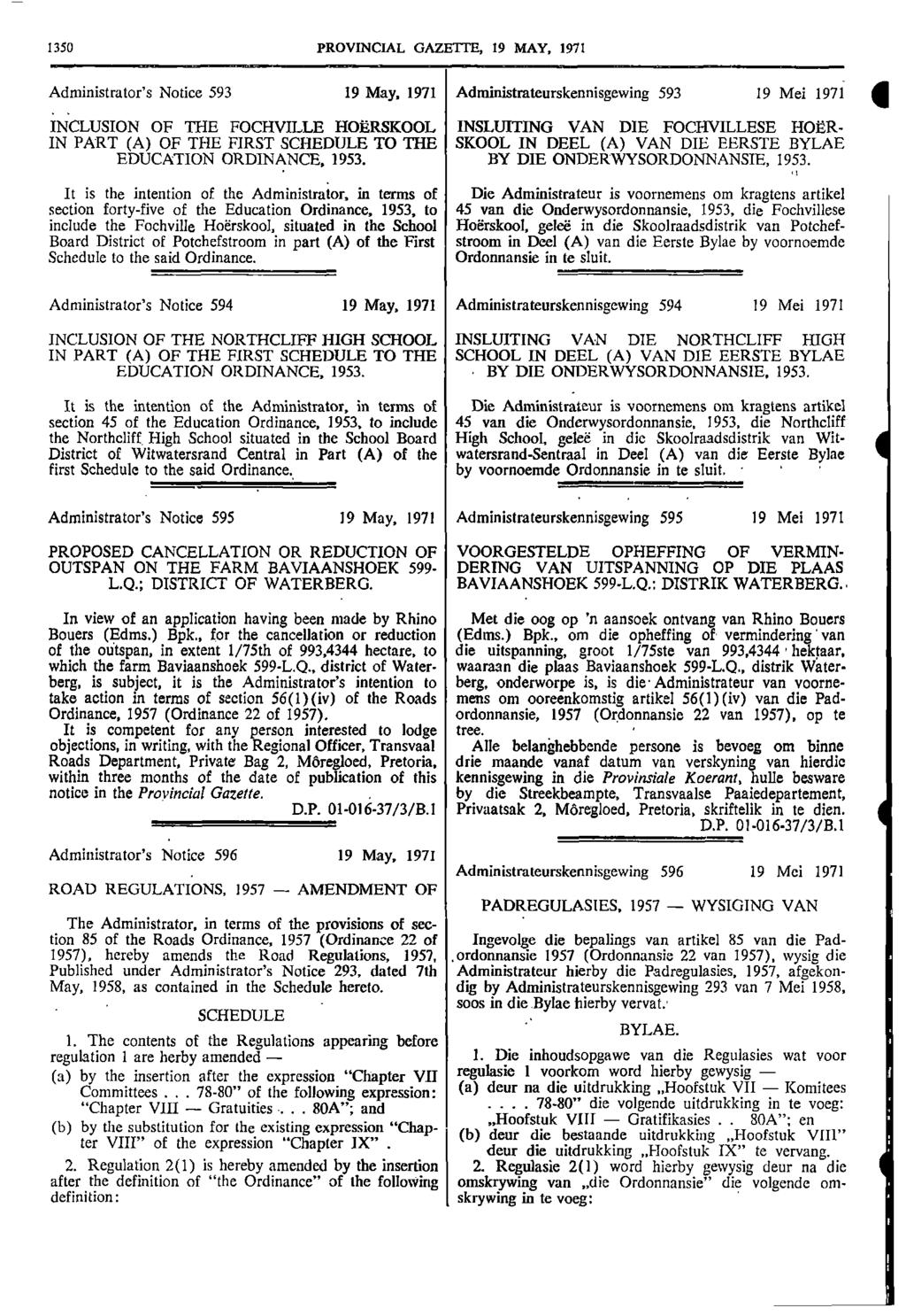 1350 PROVINCIAL GAZETTE 19 MAY 1971 Administrators Notice 593 19 May 1971 Administrateurskennisgewing 593 19 Mei 1971 a INCLUSION OF THE FOCHVILLE HOERSKOOL INSLUITING VAN DIE FOCHVILLESE HOER IN