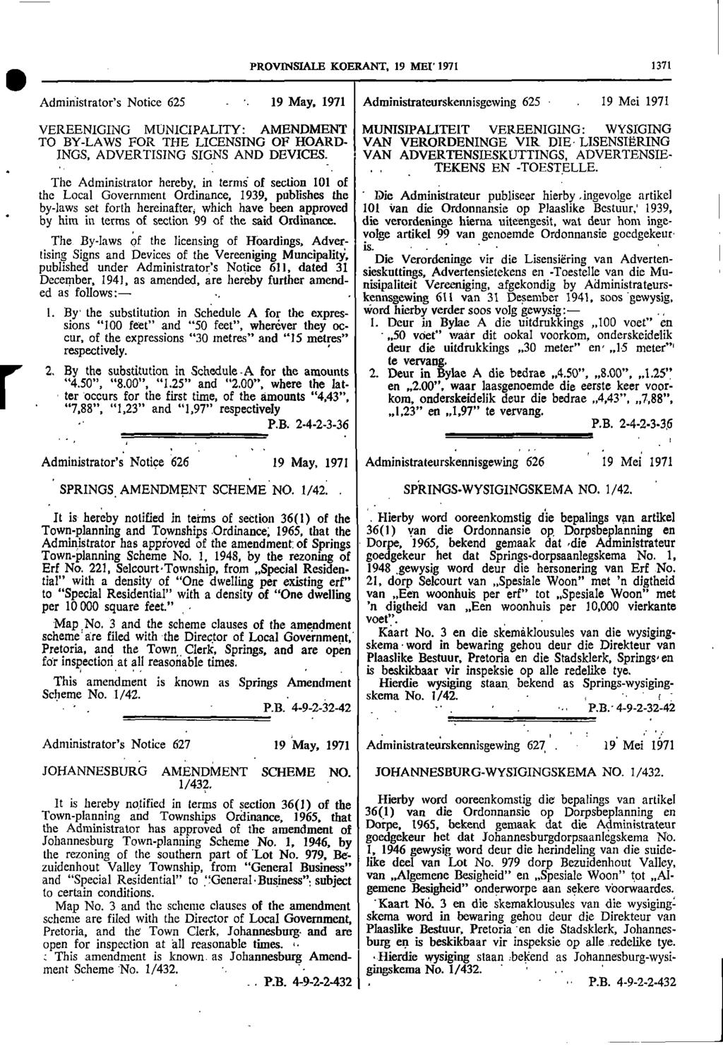 1 111 PROVINSIALE KOERANT 19 MEI 1971 1371 Administrators Notice 625 19 May 1971 Administrateurskennisgewing 625 19 Mei 1971 VEREENIGING MUNICIPALITY: AMENDMENT MUNISIPALITEIT VEREENIGING: WYSIGING