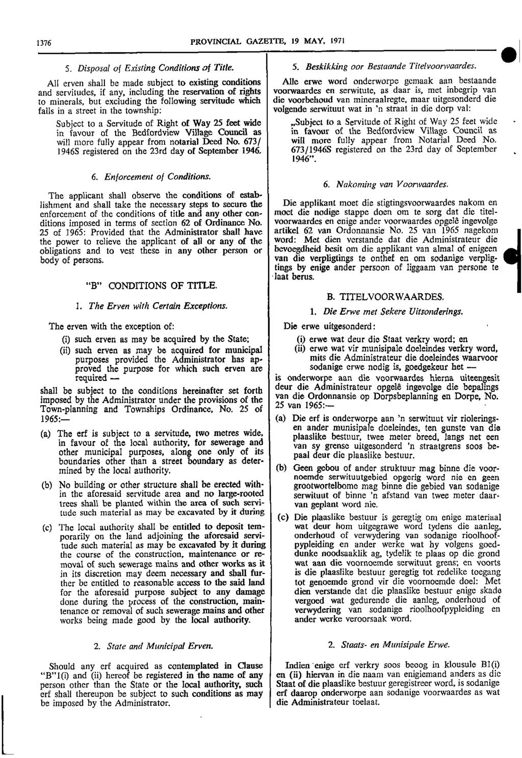 1_ 1376 PROVINCIAL GAZETTE 19 MAY 1971 5 Disposal of Existing Conditions of Title 5 Beskikking oor Bestaande Titelvoorwaardes III All erven shall be made subject to existing conditions Alle erwe word