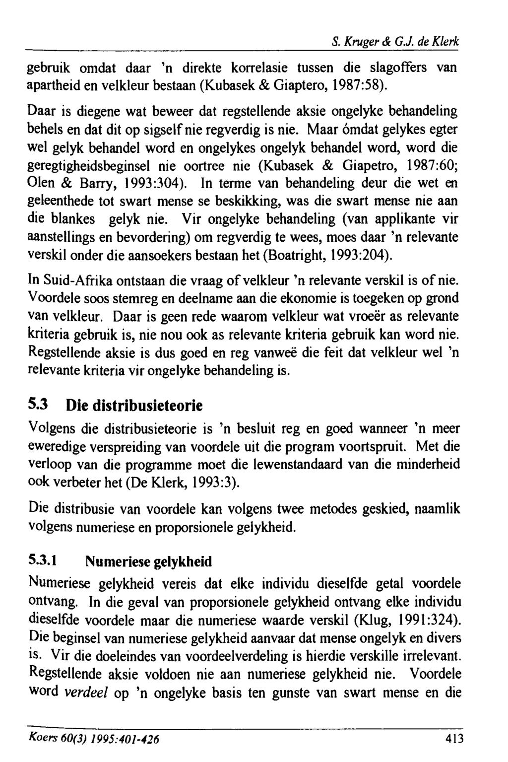 S. Kruger & G.J. de Klerk gebruik omdat daar n direkte korrelasie tussen die slagoffers van apartheid en velkleur bestaan (Kubasek & Giaptero, 1987:58).