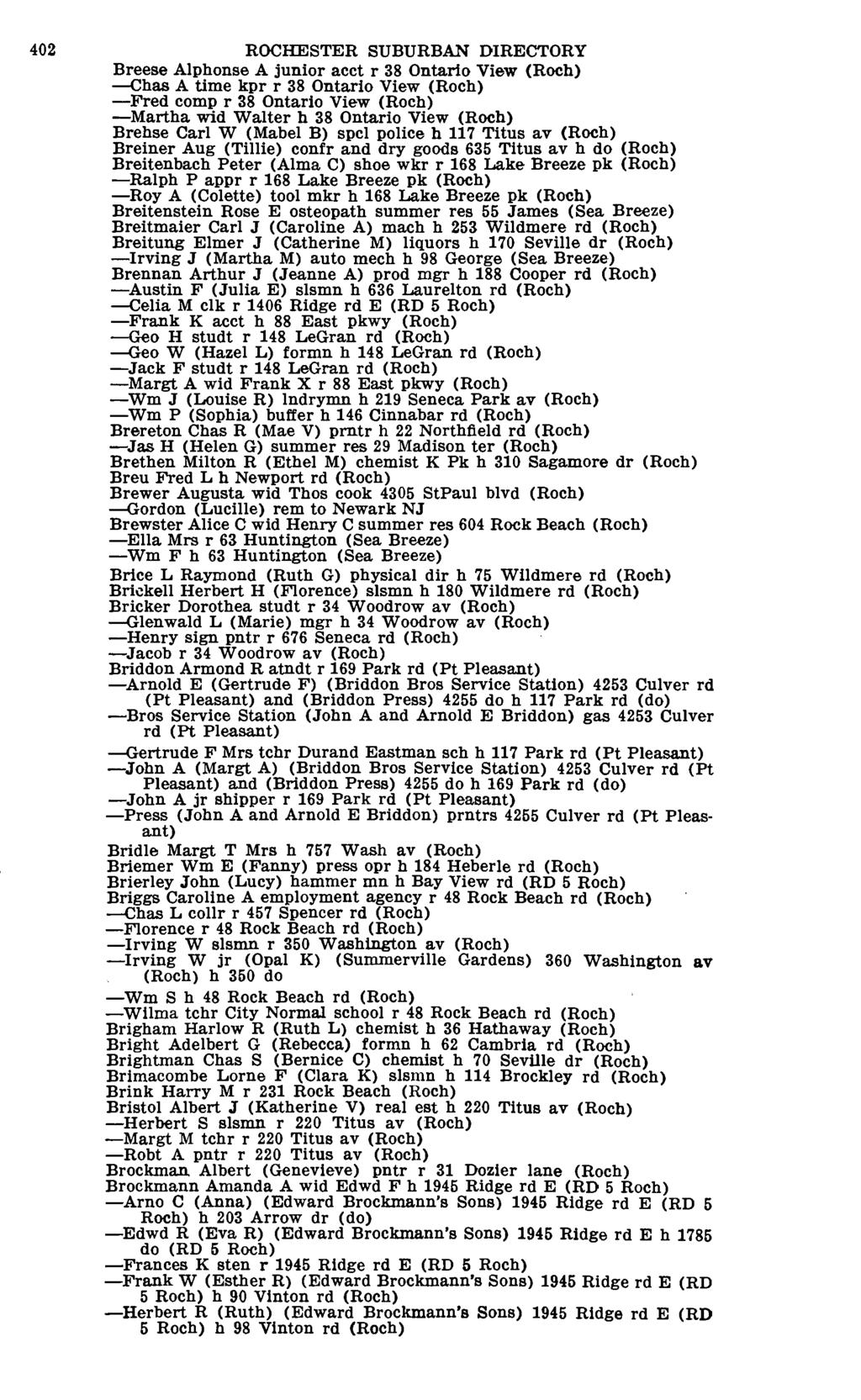 402 ROCHESTER SUBURBAN DIRECTORY Breese Alphonse A junior acct r 38 Ontario View Chas A time kpr r 38 Ontario View Fred comp r 38 Ontario View Martha wid Walter h 38 Ontario View Brehse Carl W (Mabel