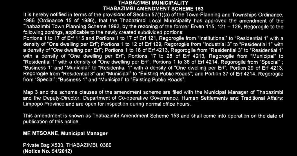 Ordinance, 1986 (Ordinance 15 of 1986), that the Thabazimbi Local Municipality has approved the amendment of the Thabazimbi Town Planning Scheme 1992, by the rezoning of the former Erven 115;
