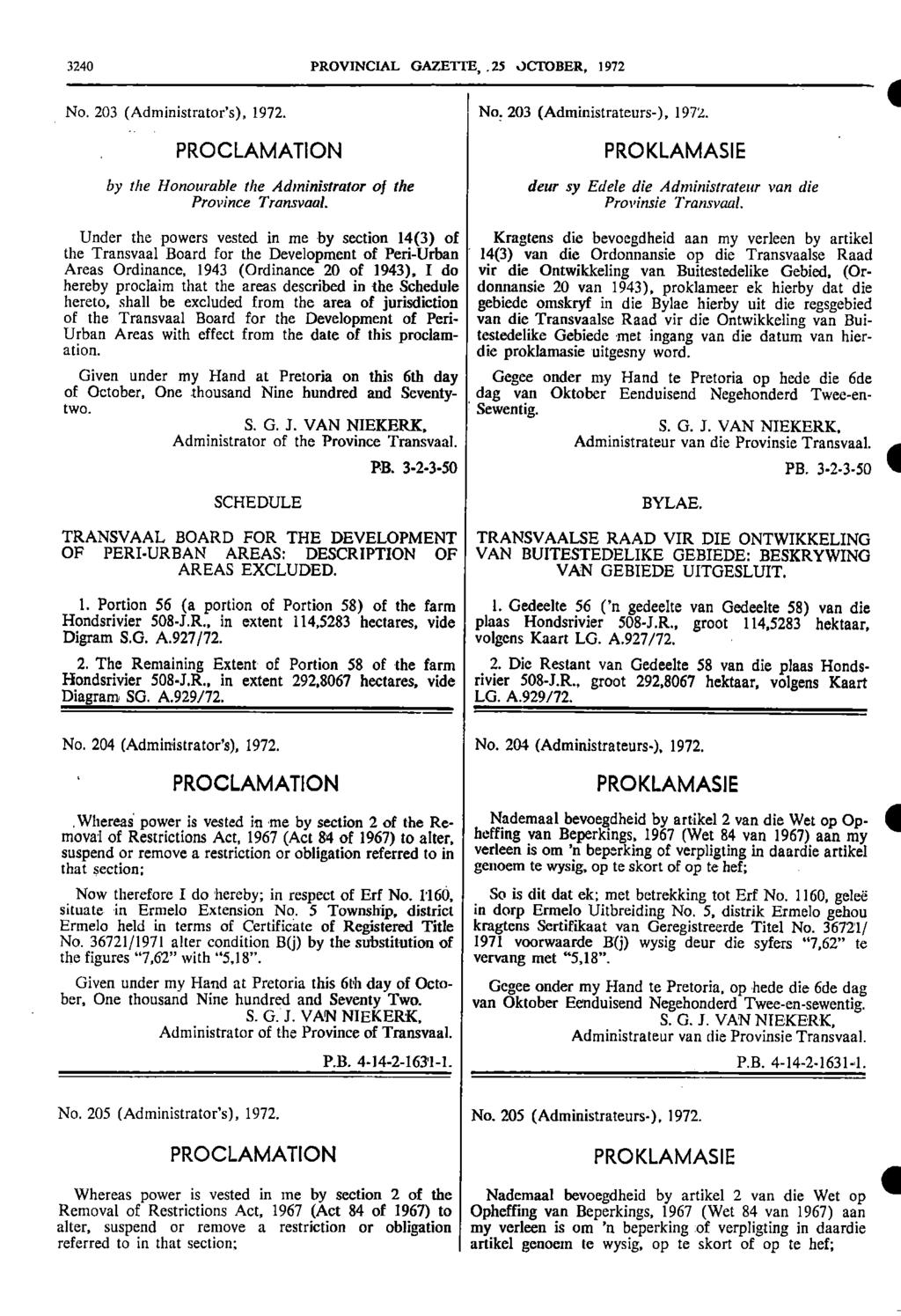 3240 PROVINCIAL GAZETTE,,25 OCTOBER, 1972 No 203 (Administrators), 1972 PROCLAMATION by the Honourable the Administrator of the Province Transvaal I No 203 (Administrateurs), 1972 PROKLAMASIE dew sy