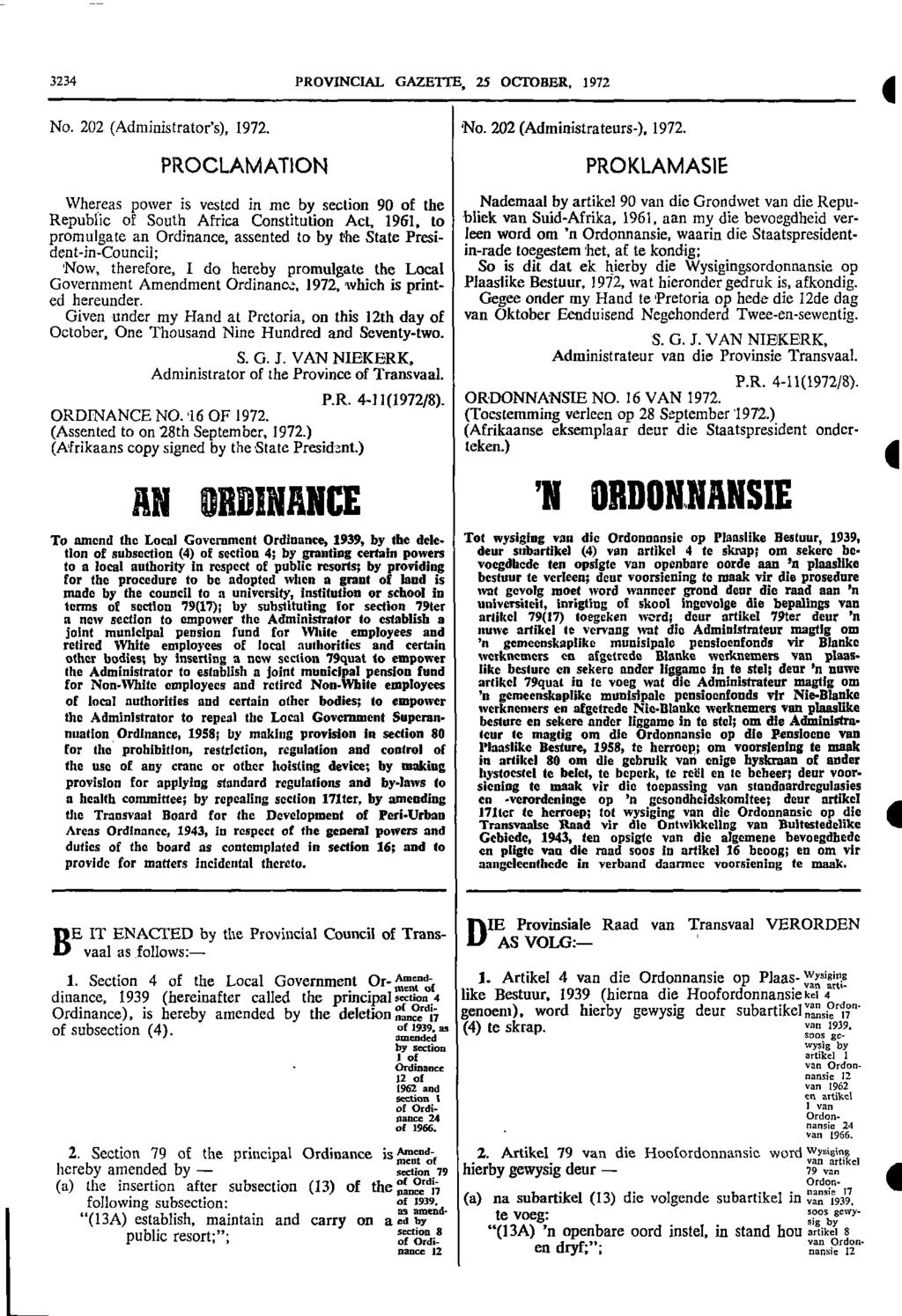3234 PROVINCIAL GAZETTE, 25 OCTOBER, 1972 I No 202 (Administrators), 1972 No 202 (Administrateurs ), 1972 PROCLAMATION PROKLAMASIE Whereas power is vested in me by section 90 of the Nademaal by