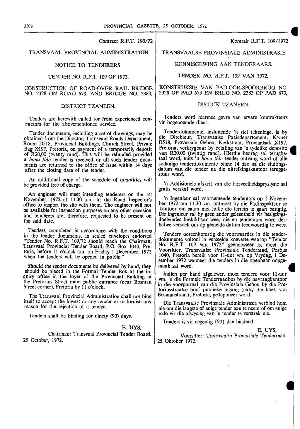 3308 PROVINCIAL GAZETTE, 25 OCTOBER, 1972 Contract RFT 190/72 Kontrak RFT 109/1972 41 TRANSVAAL PROVINCIAL ADMINISTRATION NOTICE TO TENDERERS TRANSVAALSE PROVINSIALE ADMINISTRASIE KENNISGEWING AAN