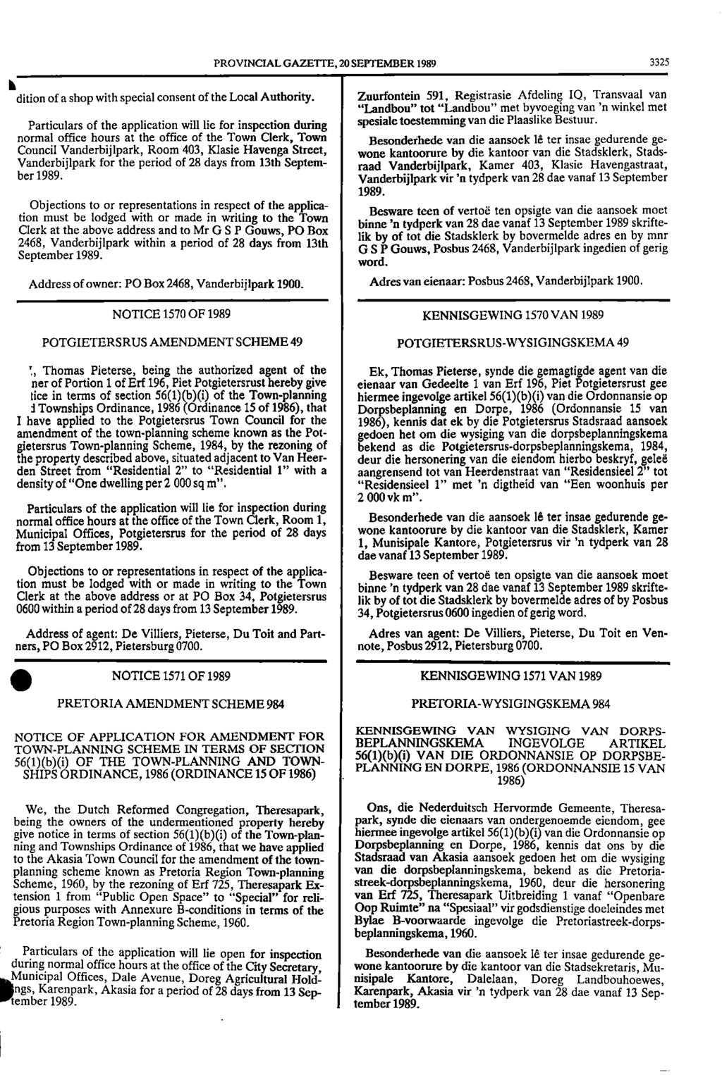 PROVINCIAL GAZETTE, 20 SEPTEMBER 1989 3325 I dition of a shop with special consent of the Local Authority. Zuurfontein 591, Registrasie Afdeling IQ.