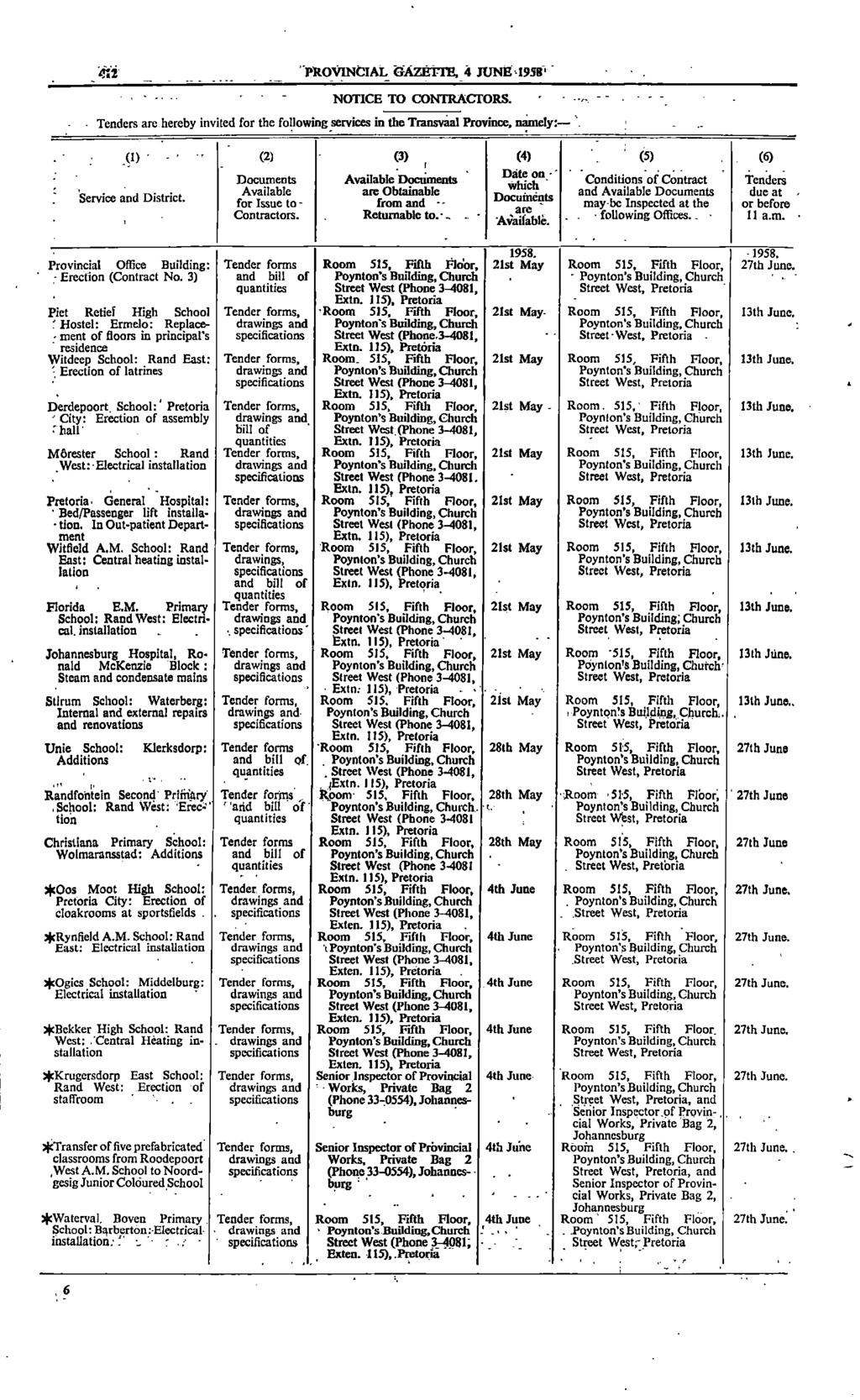 di _ PROVINCIALJUNE19581 INĊ GAZETTE 4 NOTICE TO CONTRACTORS Tenders are hereby invited for the following services in the Transvaal Province namely: _ (1) " (2) (3) (4) (5) (6) i k " " Documents