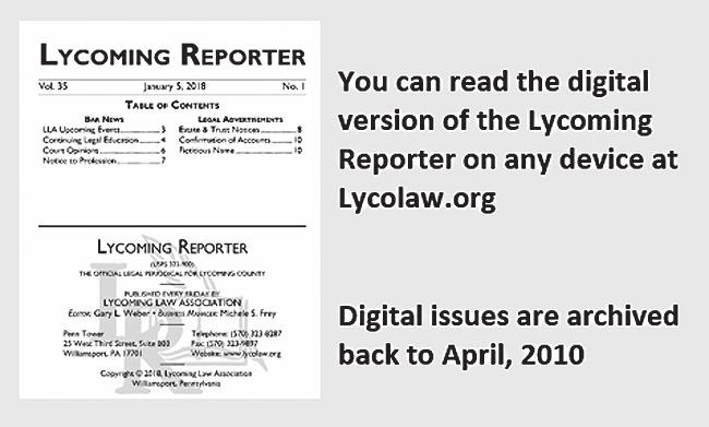8 Notice to Profession Effective August 1, 2018, the cost of a Lycoming Reporter additional proof of publication will be $10.00. The rate list has been revised accordingly.