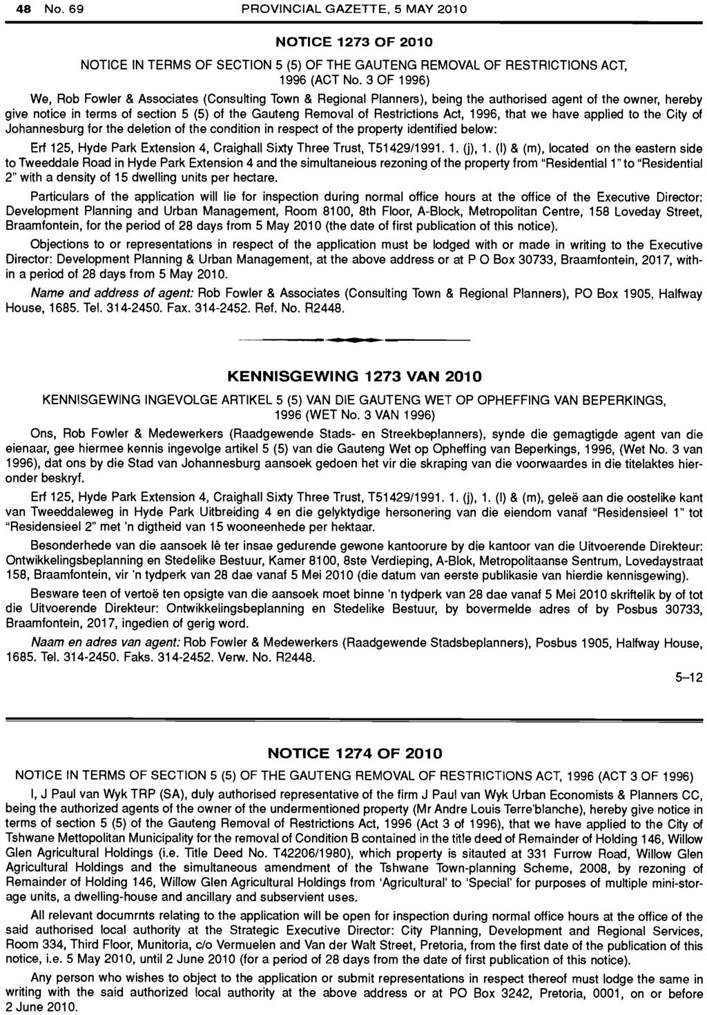 48 No. 69 PROVINCIAL GAZETTE, 5 MAY 2010 NOTICE 1273 OF 2010 NOTICE IN TERMS OF SECTION 5 (5) OF THE GAUTENG REMOVAL OF RESTRICTIONS ACT, 1996 (ACT No.