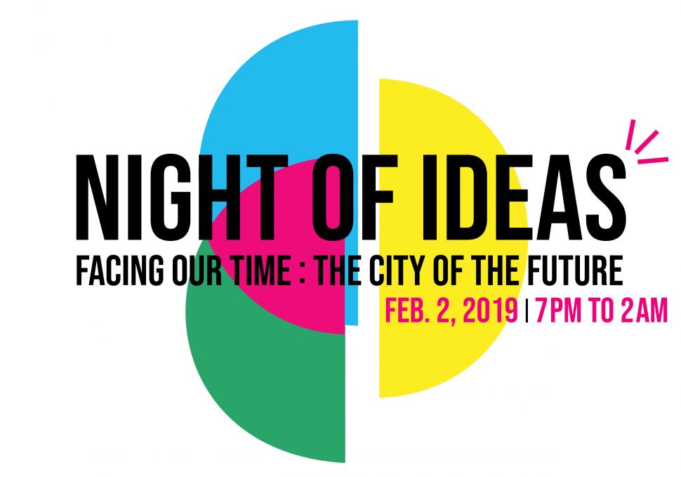 More Night of Ideas: "Facing our Time: The City of the Future" Feb 2, 7p-2a San Francisco Main Public Library Can our cities be community focused and globally connected while also smart, resilient,