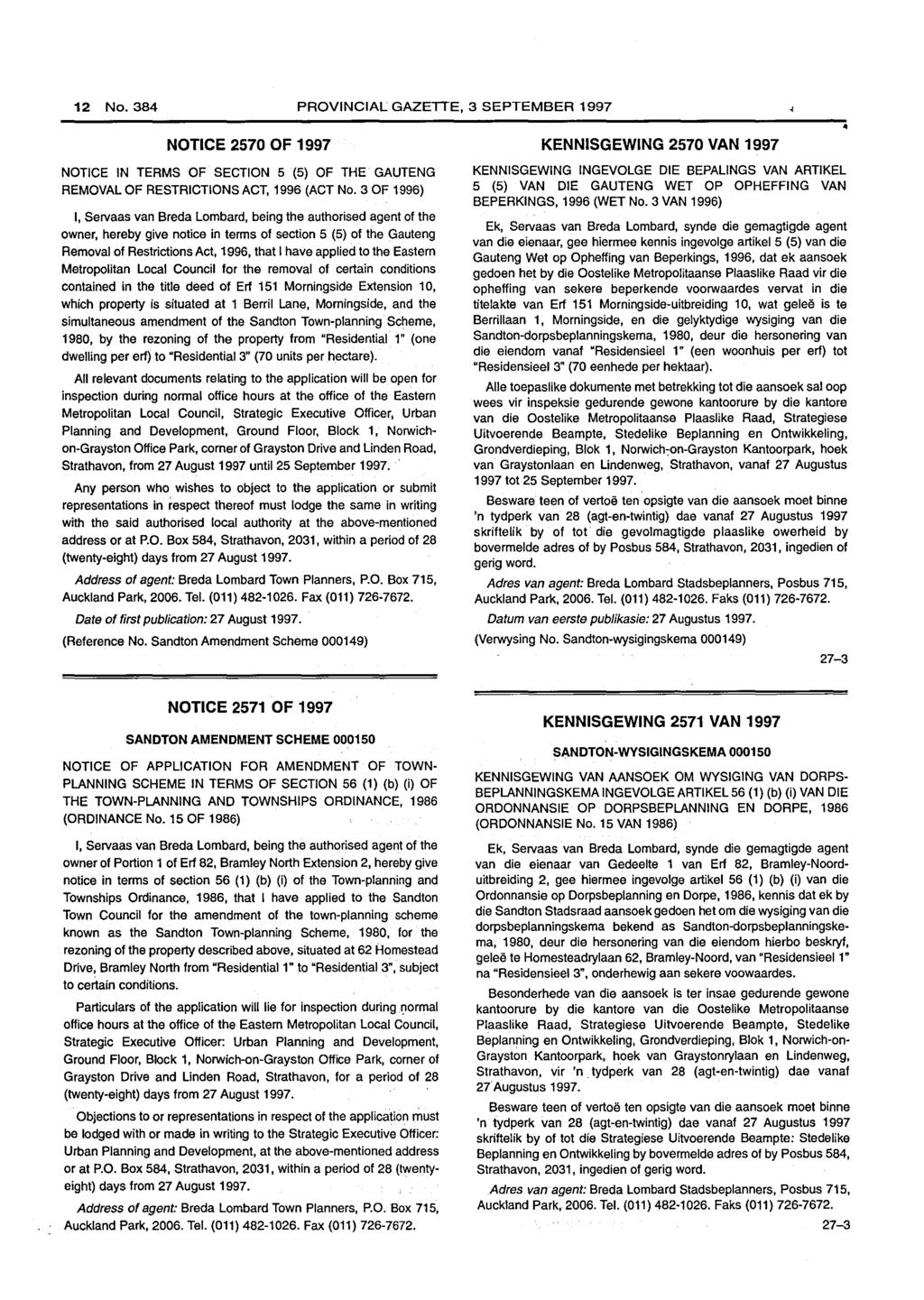 12 No. PROVINCIAL GAZETTE, 3 SEPTEMBER 1997 NOTICE 2570 OF 1997 NOTICE IN TERMS OF SECTION 5 (5) OF THE GAUTENG REMOVAL OF RESTRICTIONS ACT, 1996 (ACT No.