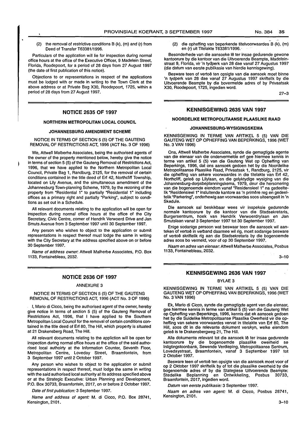 PROVINSIALE KOERANT, 3 SEPTEMBER 1997 No. 35 (2) the removal of restrictive conditions B (k), (m) and (r) from Deed of Transfer T63381/1996.