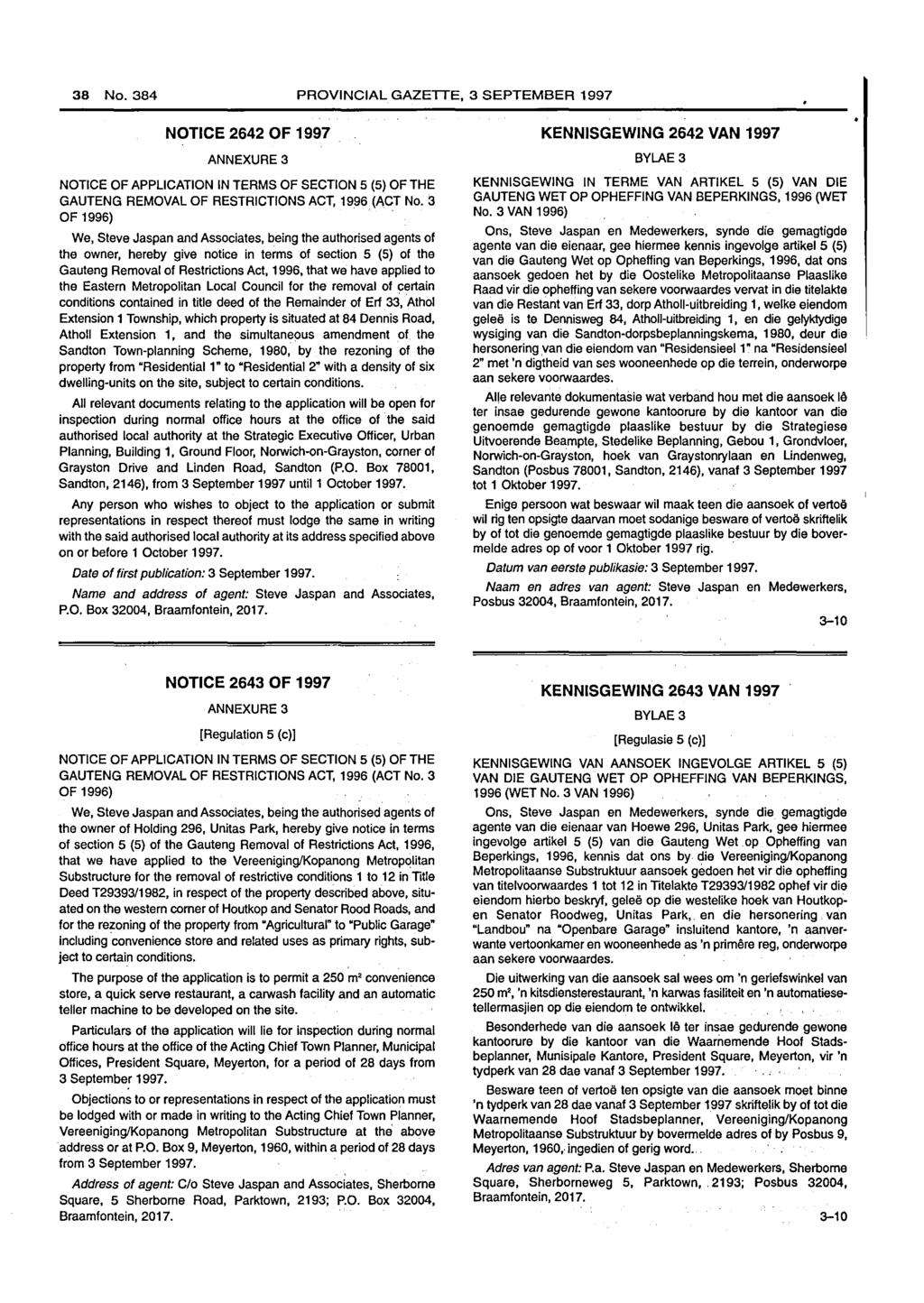 38 No. PROVINCIAL GAZETTE, 3 SEPTEMBER 1997 NOTICE 2642 OF 1997 ANNEXURE 3 NOTICE OF APPLICATION IN TERMS OF SECTION 5 (5) OF THE GAUTENG REMOVAL OF RESTRICTIONS ACT, 19.96 (ACT No. 3 OF 1996).