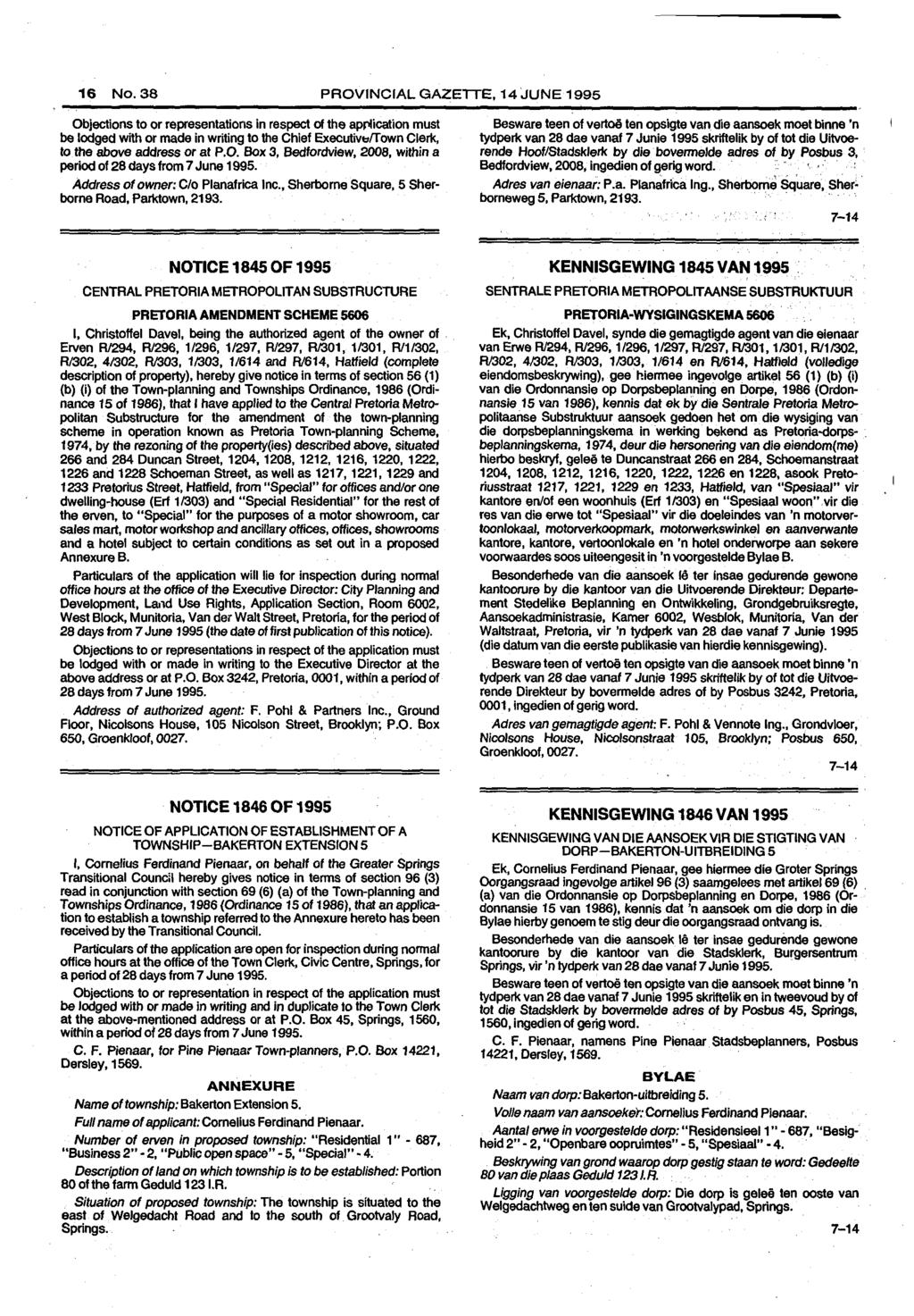16 No. PROVINCIAL GAZETTE, 14 JUNE 1995 Objections to or representations in respect of the aprtication must be lodged with or made in writing to the Chief Executiv.