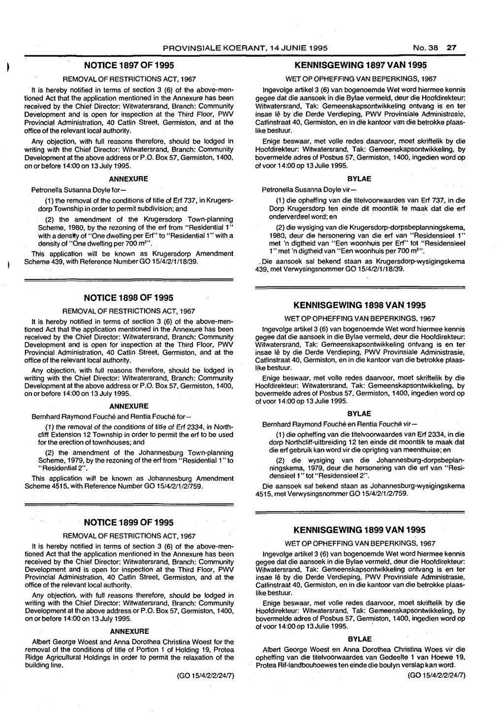 PROVINSIALE KOERANT, 14 JUNIE 1995 No. 27 NOTICE 1897 OF 1995 REMOVAL OF RESTRICTIONS ACT, 1967 It is hereby notified in terms of section 3 (6) of the above-mentioned Act that!