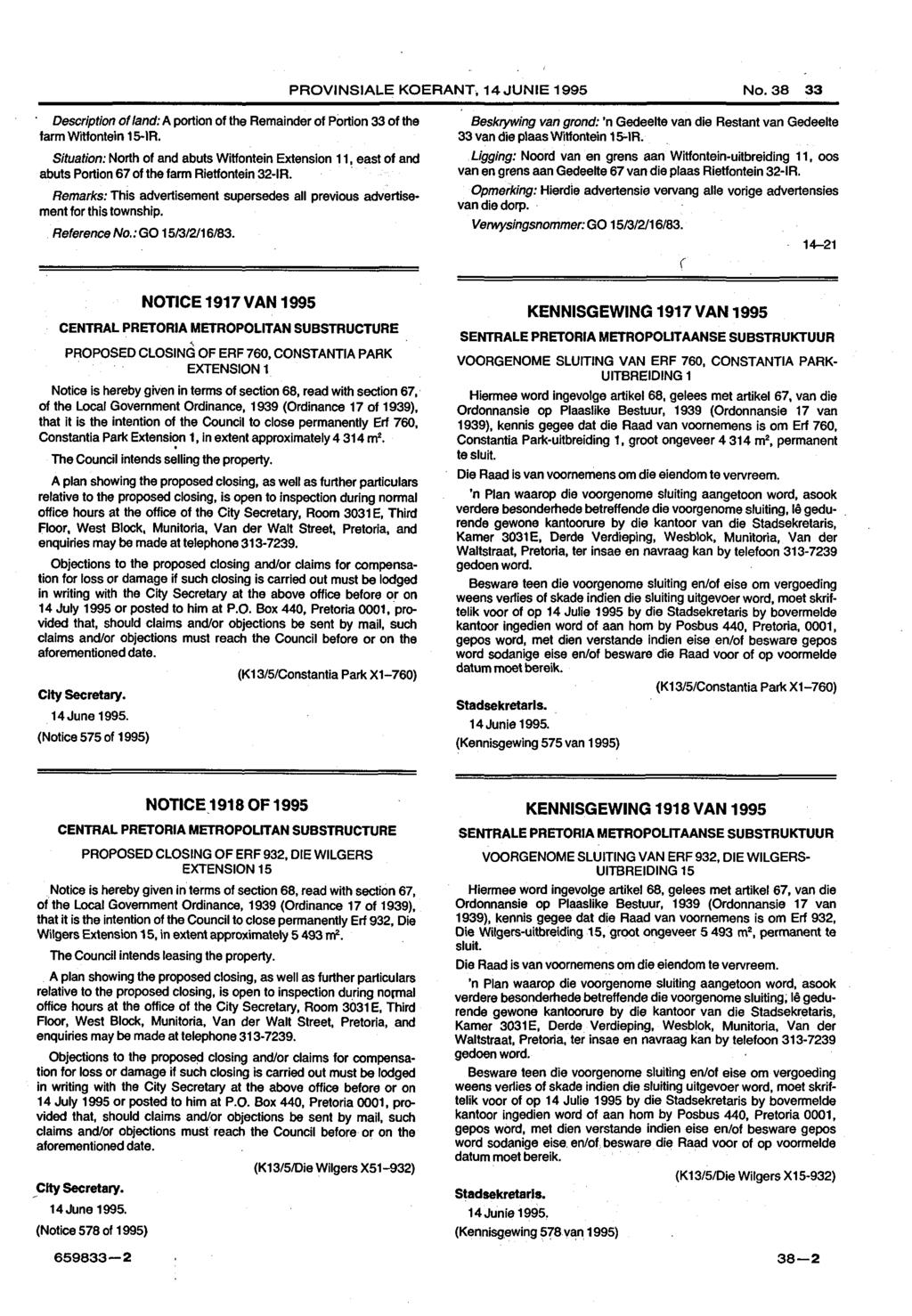 PROVINSIALE KOERANT, 14JUNIE 1995 No. 33 Description of land: A portion of the Remainder of Portion 33 of the farm Witlonteln 1 5-IR.