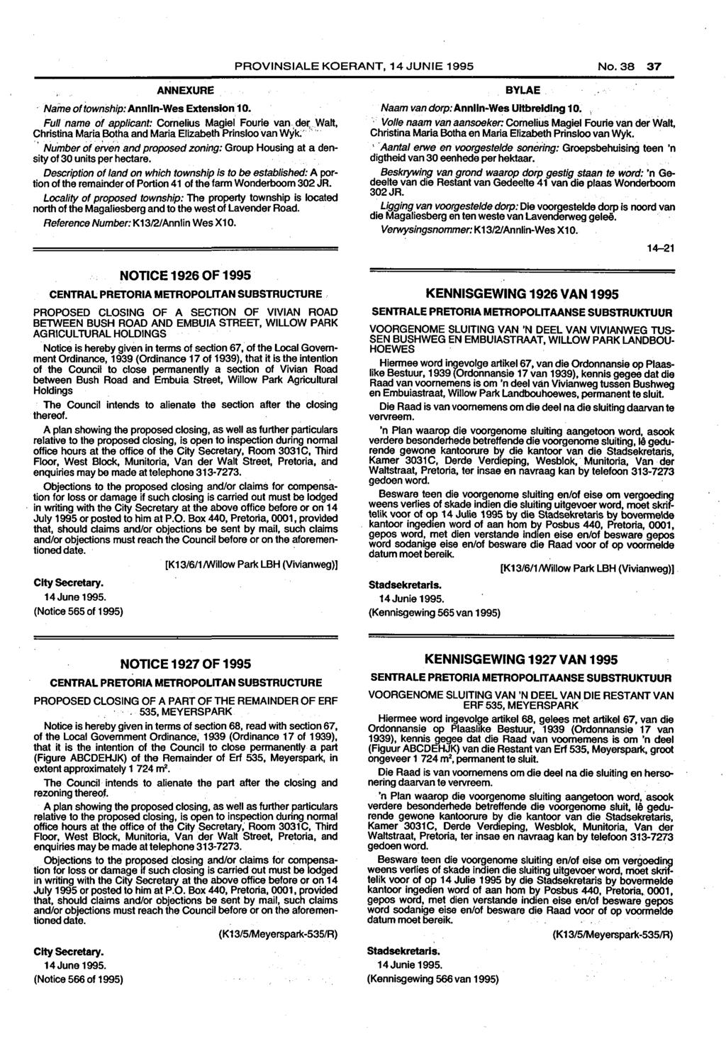 PROVINSIALE KOERANT, 14 JUNIE 1995 No. 37 ANNEXURE Name of township: Annlln-Wes Extension 10. Full name of applicant: Cornelius Magiel Fourie van.