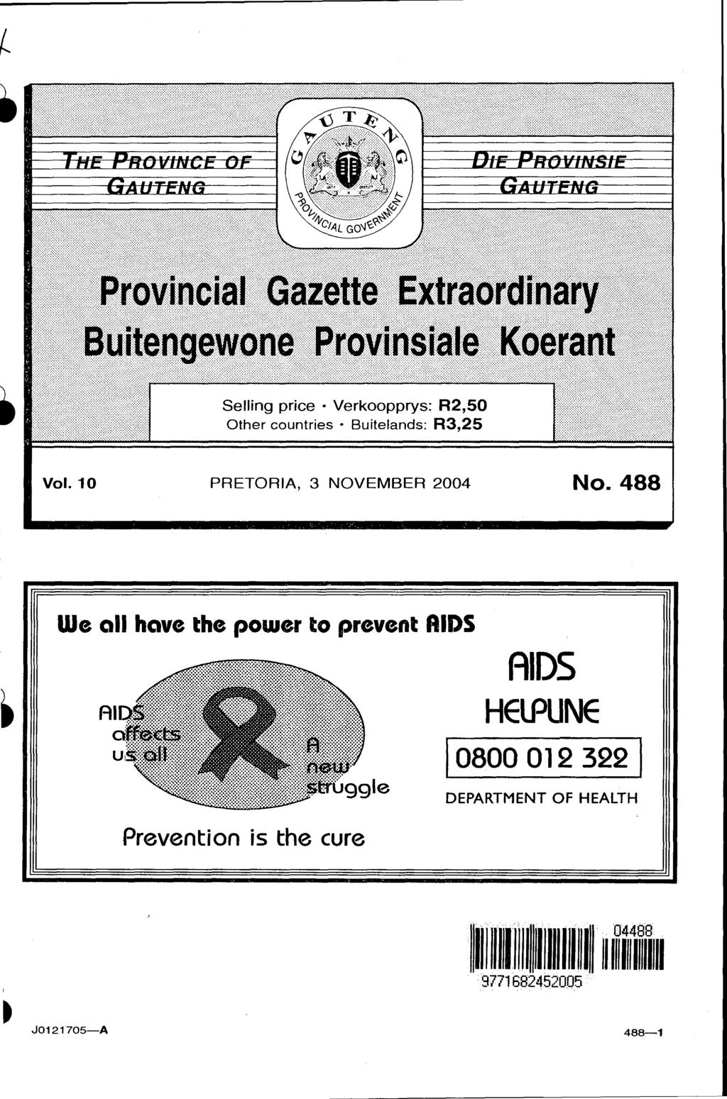 Selling price Verkoopprys: R2,50 Other countries Buitelands: R3,25 Vol. 10 PRETORIA, 3 NOVEMBER 2004 No.
