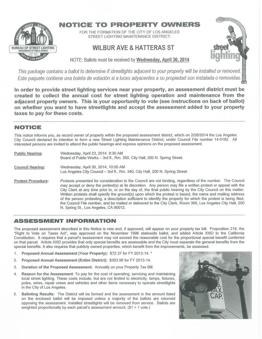 NOTICE TO PROPERTY OWNERS FOR THE FORMATION OF THE CITY OF LOS ANGELES STREET LIGHTING MAINTENANCE DISTRICT: WILBUR AVE & HATTERAS ST NOTE: Ballots must be received by Wednesday, April 30, 2014 This