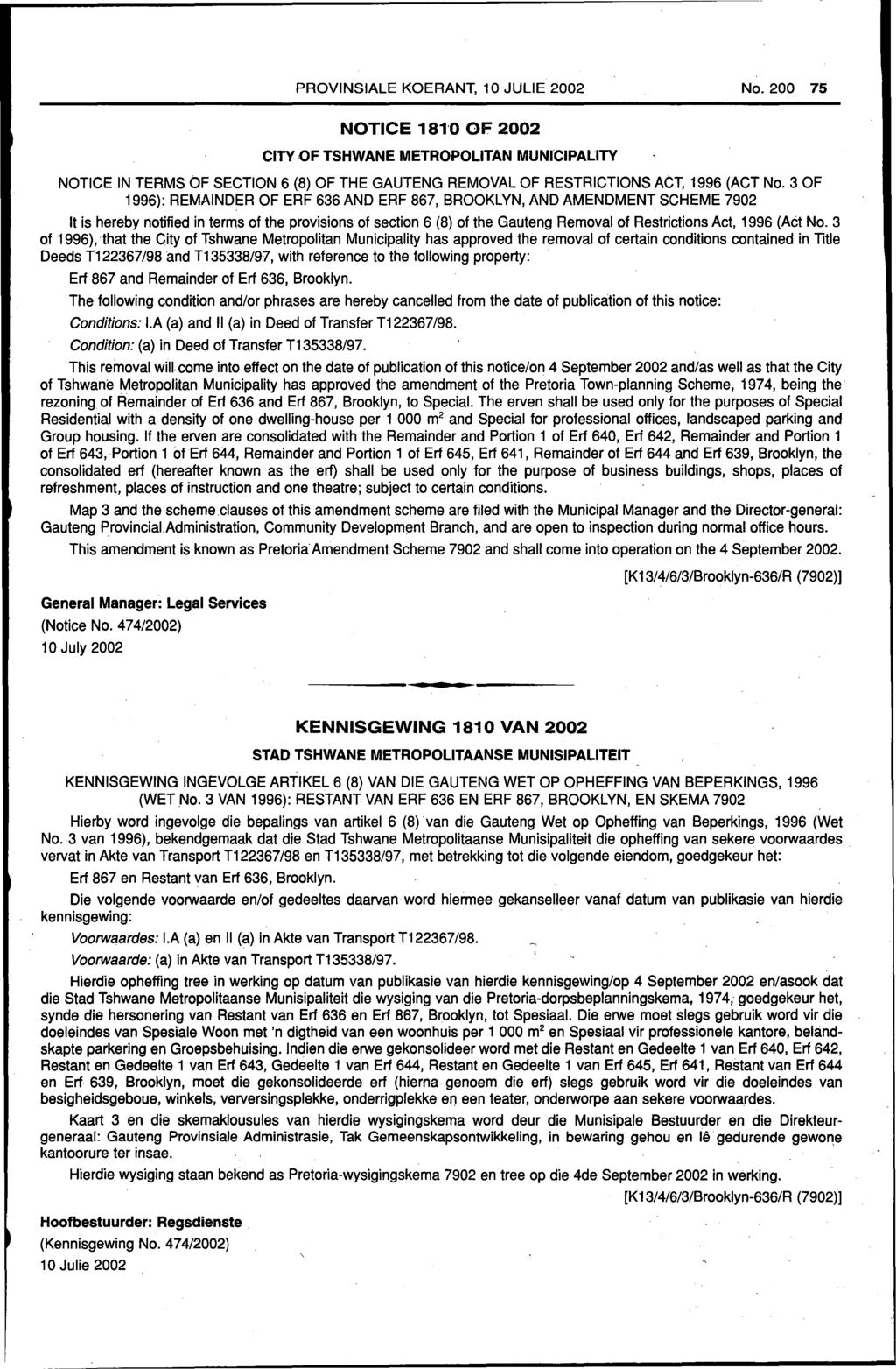 PROVINSIALE KOERANT, 10 JULIE 2002 No. 200 75 NOTICE 181'0 OF 2002 CITY,Of TSHWANE METROPOLITAN MUNICIPALITY NOTICE IN TERMS OF SECTION 6 (8) OF THE GAUTENG REMOVAL OF RESTRICTIONS ACT, 1996 (ACT No.