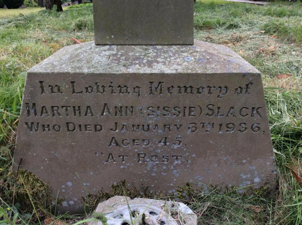 The plinth of Martha Ann Slack s gravestone The 1939 Register, taken at the start of WW2 to enable ration cards to be issued, recorded the three members of the Slack