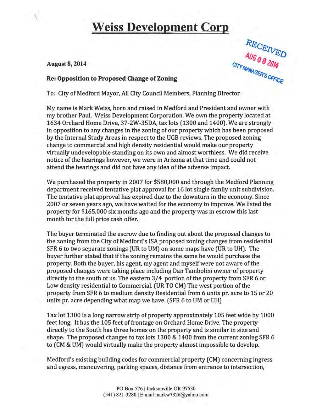 . Weiss Development Coru August 8,2014 Re: Opposition to Proposed Change ofzoning To: City of Medford Mayor, All City Council Members, Planning Director Myname is Mark Weiss, born and raised in
