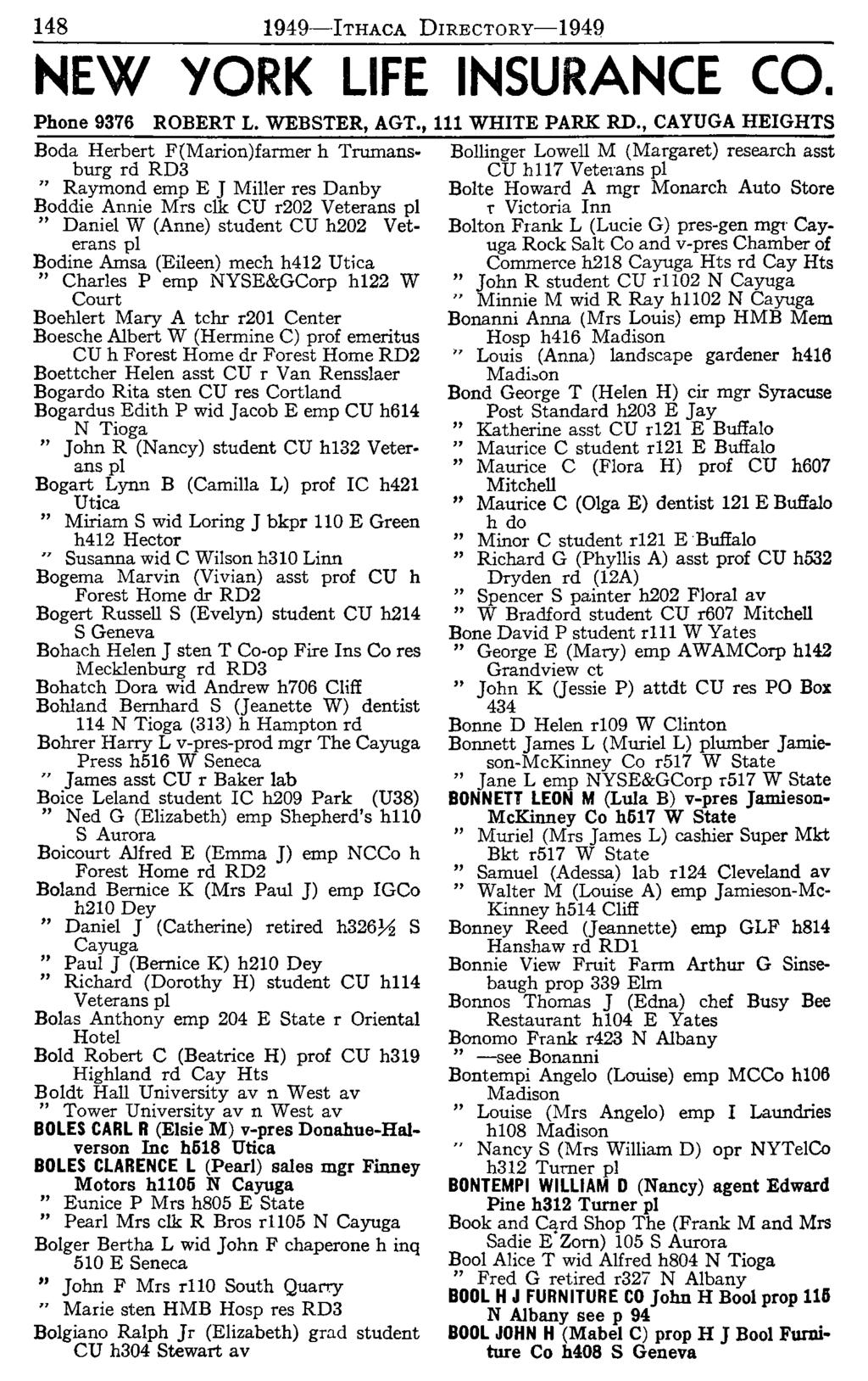 148 1949-lTHAcA DIRECTORy-1949 NEW YORK LIFE INSURANCE CO. Phone 9376 ROBERT L. WEBSTER, AGT., 111 WHITE PARK RD.