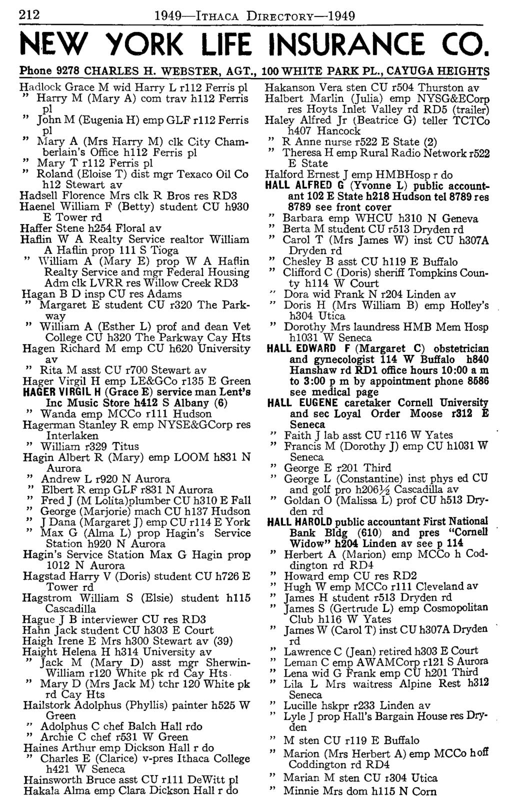 212 1949-1THACA DIRECTORy-1949 N,EW YORK LIFE INSURANCE CO. Phone 9278 CHARLES H. WEBSTER, AGT., 100 WHITE PARK PL.