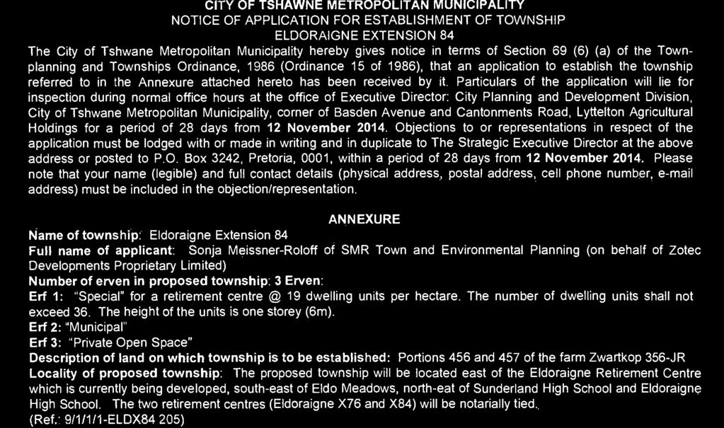 Tshwane Meropolian Municipaliy hereby gives noice in erms of Secion 69 (6) (a) of he Townplanning and Townships Ordinance, 1986 (Ordinance 15 of 1986), ha an applicaion o esablish he ownship referred