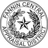Fannin Central Appraisal District Introduction The Fannin Central Appraisal District is a political subdivision of the state.