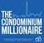 THE CONDOMINIUM MILLIONAIRE. A guide to long term wealth creation through condominium investment using Brad J. Lamb s investment techniques.