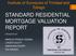 STANDARD RESIDENTIAL MORTGAGE VALUATION REPORT