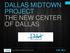 DALLAS MIDTOWN PROJECT THE NEW CENTER OF DALLAS THE NEW CENTER OF DALLAS