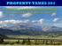 PROPERTY TAXES 201. An interactive workshop with the goal of providing a clear understanding of the property tax system!