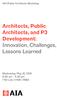 Architects, Public Architects, and P3 Development: Innovation, Challenges, Lessons Learned
